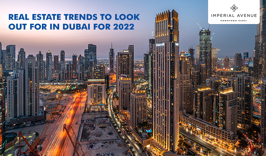 Real estate trends to look out for in Dubai for 2022